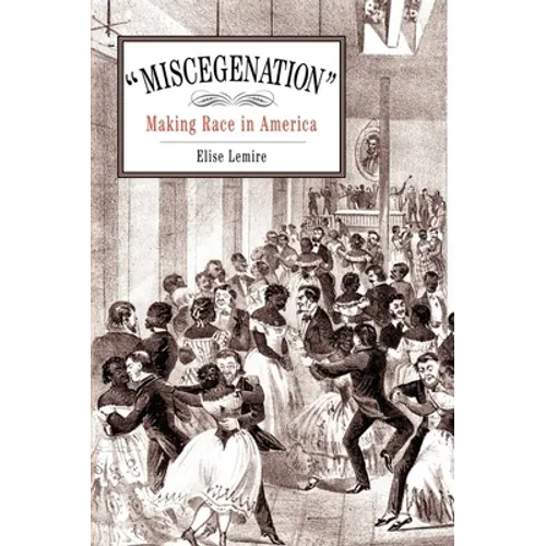Miscegenation: Making Race in America