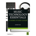 Music Technology Essentials: A Home Studio Guide