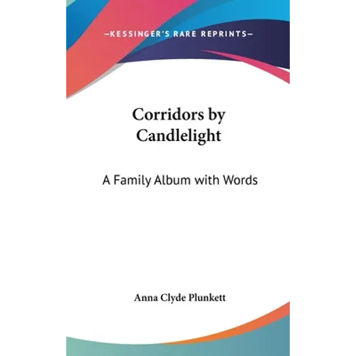 Corridors by Candlelight: A Family Album with Words