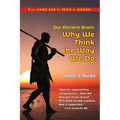 Our Ancient Brain: why we think the way we do