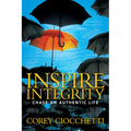 Inspire Integrity: Chasing an Authentic Life