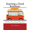 Starting a Food Buisness: Step by Step Guide to Business Ownership