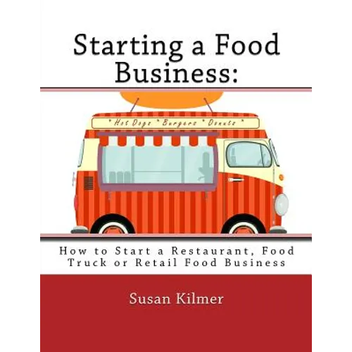 Starting a Food Buisness: Step by Step Guide to Business Ownership