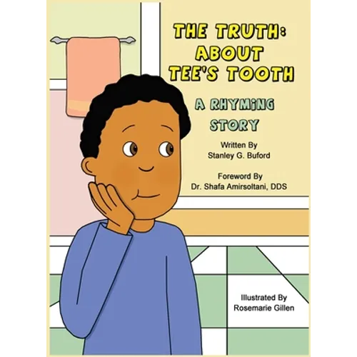 The Truth About Tee's Tooth: A Rhyming Story
