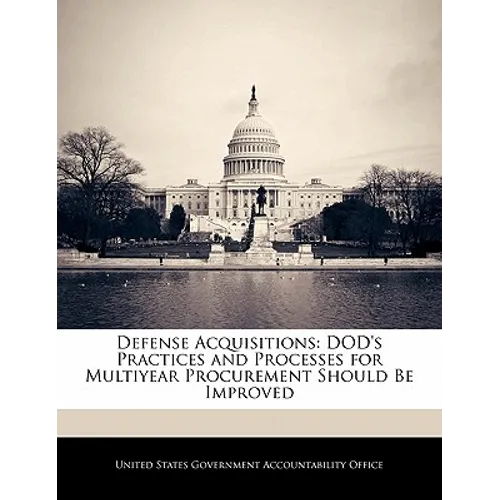 Defense Acquisitions: Dod's Practices and Processes for Multiyear Procurement Should Be Improved