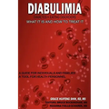 Diabulimia: Diabetes + Eating Disorders; What It Is and How to Treat It: A Guide for Individuals and Families; A Tool for Health Personnel