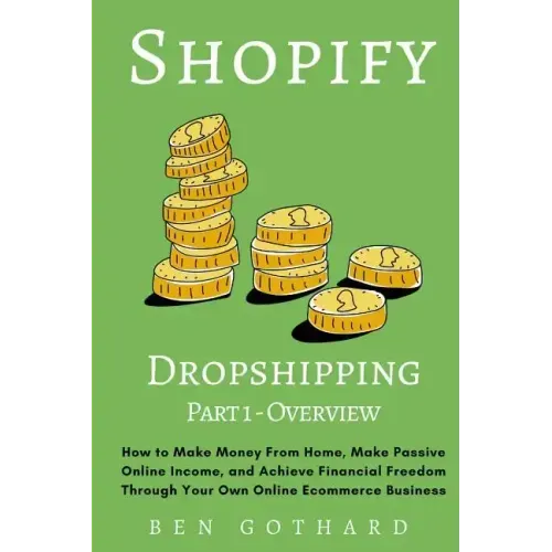 Shopify Dropshipping: How to Make Money From Home, Make Passive Online Income, and Achieve Financial Freedom Through Your Own Online Ecommerce Busines