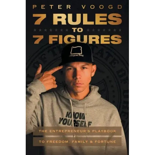 7 Rules to 7 Figures: The Entrepreneur's Playbook to Freedom, Family, and Fortune