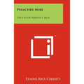 Preacher Mike: The Life of Merton S. Rice