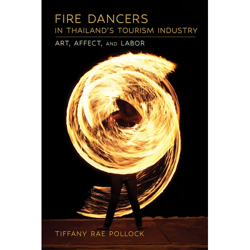 Fire Dancers in Thailand's Tourism Industry: Art, Affect, and Labor