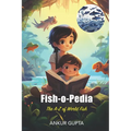 Fish-o-Pedia: The A-Z of World Fishes