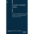 Finance's Wrong Turns: A New Foundation for Financial Markets, Asset Management, and Social Science