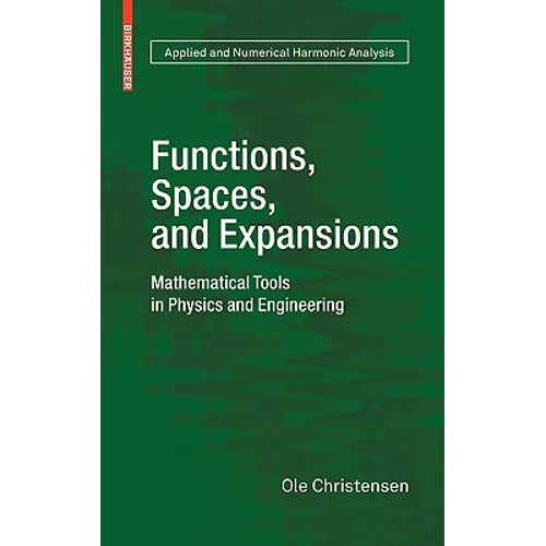 Functions, Spaces, and Expansions: Mathematical Tools in Physics and Engineering