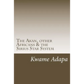 The Akan, other Africans & the Sirius Star System