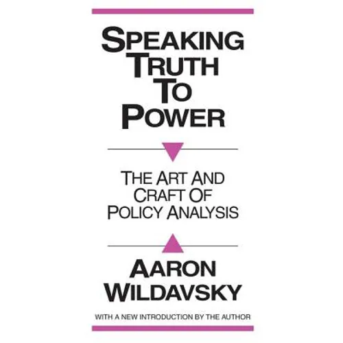 Speaking Truth to Power: Art and Craft of Policy Analysis