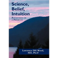 Science, Belief, Intuition: Reflections of a Physician