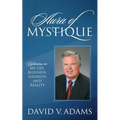 Aura of Mystique: Reflections on My Life, Business, Illusion and Reality