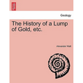 The History of a Lump of Gold, Etc.