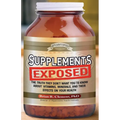 Supplements Exposed: The Truth They Don't Want You to Know about Vitamins, Minerals, and Their Effects on Your Health