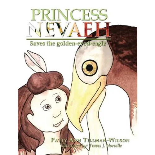 Princess Nevaeh: Saves the Golden-Eyed-Eagle