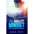 The Analyst Mindset: Data Driven Decisions