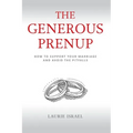 The Generous Prenup: How to Support Your Marriage and Avoid the Pitfalls