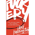 Fuckery: The Life and Times of a Legend (in Her Own Mind)