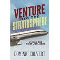 Venture Into the Stratosphere: Flying the First Jetliners
