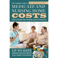 The Complete Guide to Medicaid and Nursing Home Costs: How to Keep Your Family Assets Protected