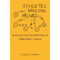 Athletes Making Moves: Secure the Future by Protecting Your Name, Image, and Likeness