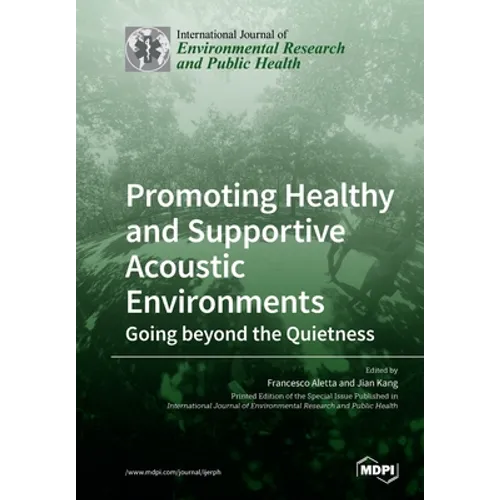 Promoting Healthy and Supportive Acoustic Environments: Going beyond the Quietness