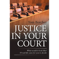 Justice in Your Court: What Would It Look Like? 50 Real-Life Cases for You to Decide