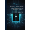 Formal Mitigation Strategies for the Insider Threat