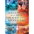 How God Took Me to Hell, Heaven and the Middle East
