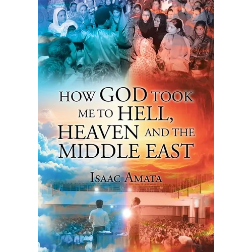 How God Took Me to Hell, Heaven and the Middle East