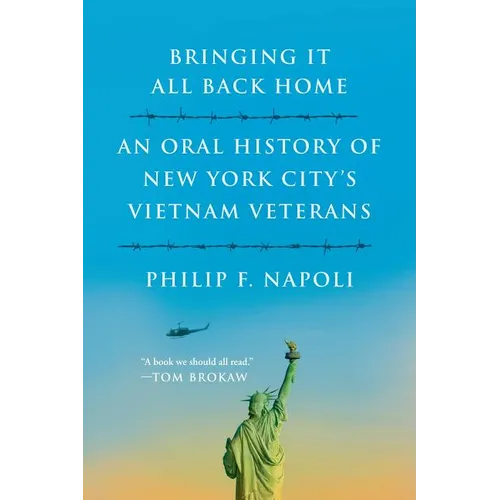 Bringint It All Back Home: An Oral History of New York City's Vietnam Veterans