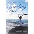 Breaking Free: My spiritual transformation into a psychic medium