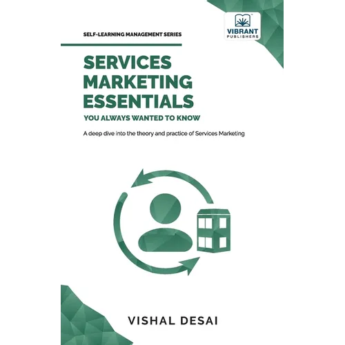 Services Marketing Essentials You Always Wanted to Know: Service Quality Models, Pricing Strategies, Marketing Mix, Consumer Perception, and Service D