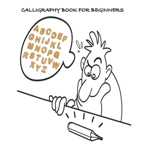 Calligraphy Book for Beginners: Calligraphy & Hand Lettering for Beginners workbook with practicing lined, dot guid pages for beginners