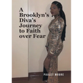 A Brooklyn's Diva's Journey to Faith over Fear