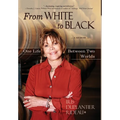 From WHITE to BLACK: One Life Between Two Worlds