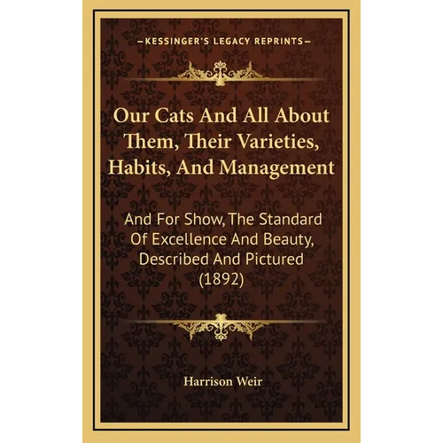 Our Cats And All About Them, Their Varieties, Habits, And Management: And For Show, The Standard Of Excellence And Beauty, Described And Pictured (189