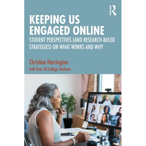 Keeping Us Engaged Online: Student Perspectives (and Research-Based Strategies) on What Works and Why