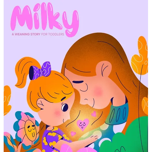Milky: A Weaning Story for Toddlers