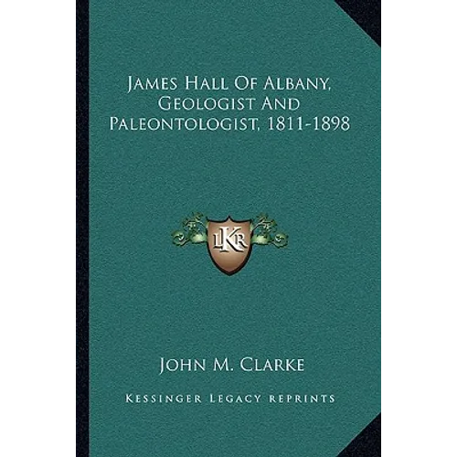 James Hall of Albany, Geologist and Paleontologist, 1811-1898