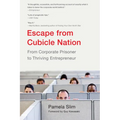 Escape From Cubicle Nation: From Corporate Prisoner to Thriving Entrepreneur