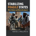 Stabilizing Fragile States: Why It Matters and What to Do about It