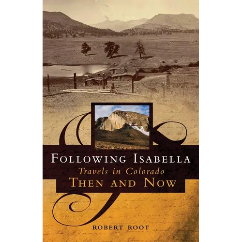 Following Isabella: Travels in Colorado Then and Now