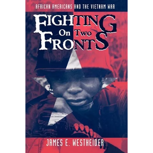 Fighting on Two Fronts: African Americans and the Vietnam War