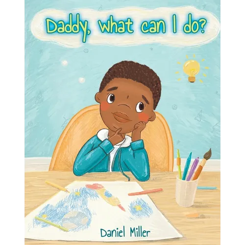 Daddy, what can I do?